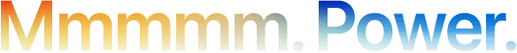 Headline "Mmmmm. Power." spelt with 5 Ms, orange to blue gradient