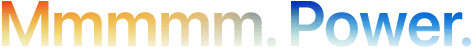Headline "Mmmmm. Power." spelt with 5 Ms, orange to blue gradient